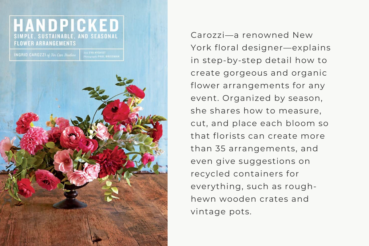 Handpicked: Simple, Sustainable, and Seasonal Flower Arrangements by Ingrid Carozzi&nbsp;
