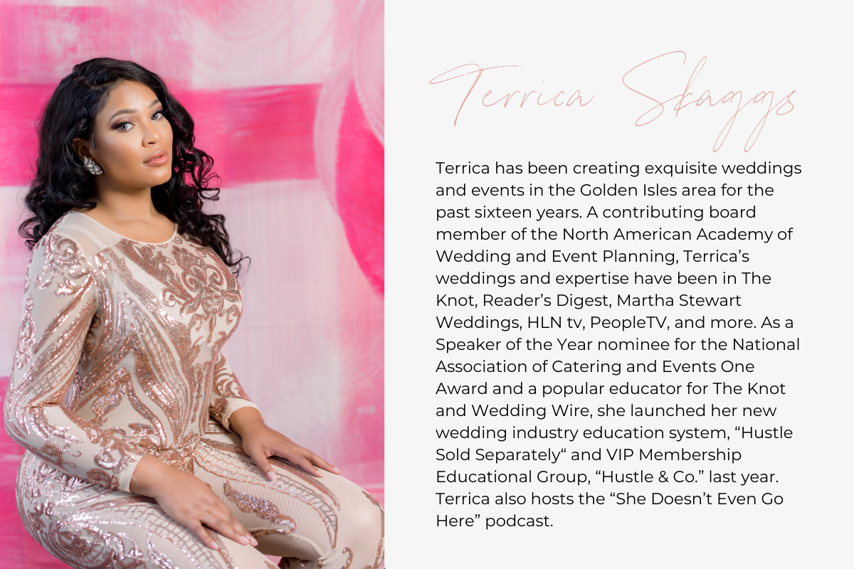 Terrica has been creating exquisite weddings and events in the Golden Isles area for the past sixteen years. A contributing board member of the North American Academy of Wedding and Event Planning, Terrica’s weddings and expertise have been in The Knot, Reader’s Digest, Martha Stewart Weddings, HLN tv, PeopleTV, and more. As a Speaker of the Year nominee for the National Association of Catering and Events One Award and a popular educator for The Knot and Wedding Wire, she launched her new wedding industry e